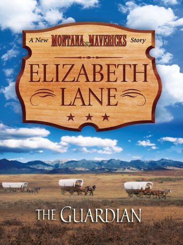 The Guardian (New Montana Mavericks Book 2) by Elizabeth Lane