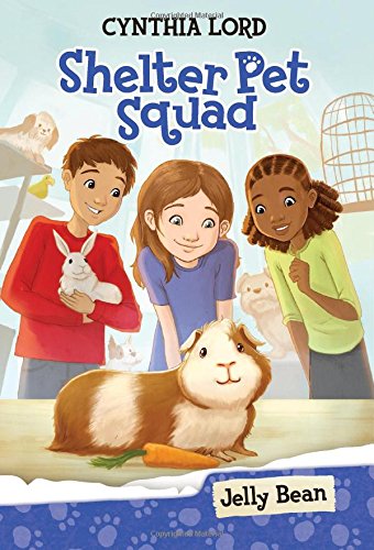 Shelter Pet Squad #1: Jelly Bean by Cynthia Lord