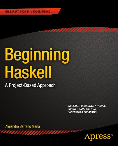 Beginning Haskell: A Project-Based Approach by Alejandro Serrano Mena