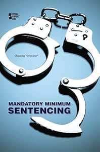 Mandatory Minimum Sentencing (Opposing Viewpoints)