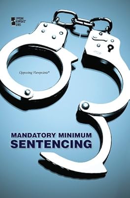 Mandatory Minimum Sentencing (Opposing Viewpoints)