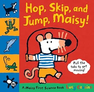 Hop, Skip, and Jump, Maisy!: A Maisy First Science Book by Lucy Cousins