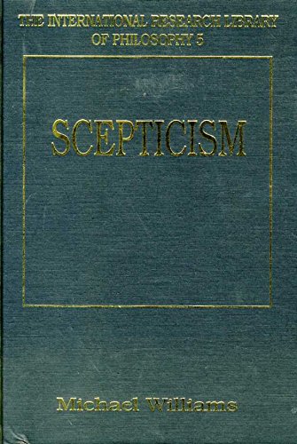 Skepticism (International Research Library of Philosophy, Vol 5) by Michael Williams