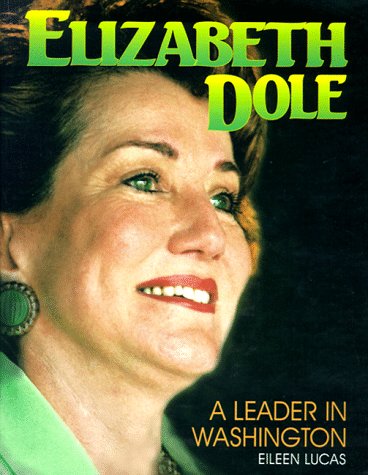 Elizabeth Dole : A Leader in Washington (Gateway Biographies) by Eileen Lucas