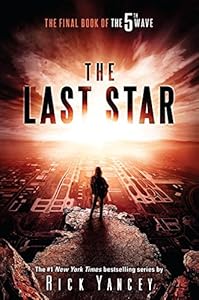 The Last Star: The Final Book of The 5th Wave by Rick Yancey
