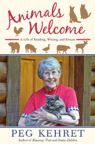 Animals Welcome: A Life of Reading, Writing and Rescue by Peg Kehret