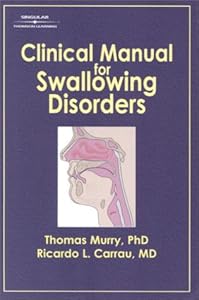 Clinical Manual For Swallowing Disorders by Thomas Murry