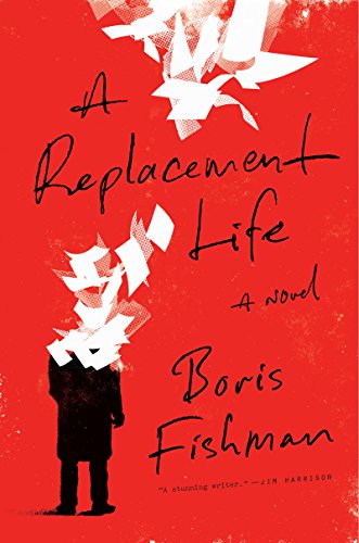 A Replacement Life: A Novel by Boris Fishman