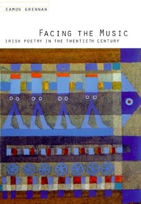 Facing the Music: Irish Poetry in the Twentieth Century.