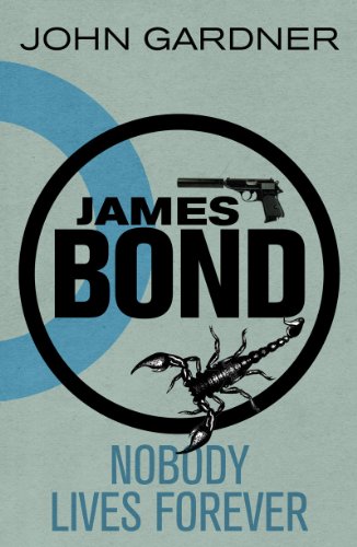 James Bond: Nobody Lives Forever: A 007 Novel by John Gardner