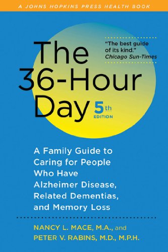 The 36-Hour Day, 5th edition: A Family Guide to Caring for People Who Have Alzheimer Disease, Related Dementias, and Memory Loss by Nancy L Mace