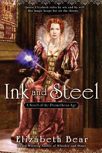 Ink and Steel: A Novel of the Promethean Age by Elizabeth Bear