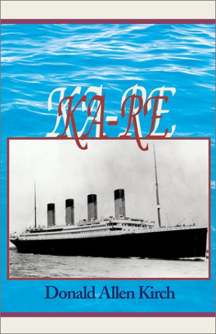 Ka-Re by Donald Allen Kirch