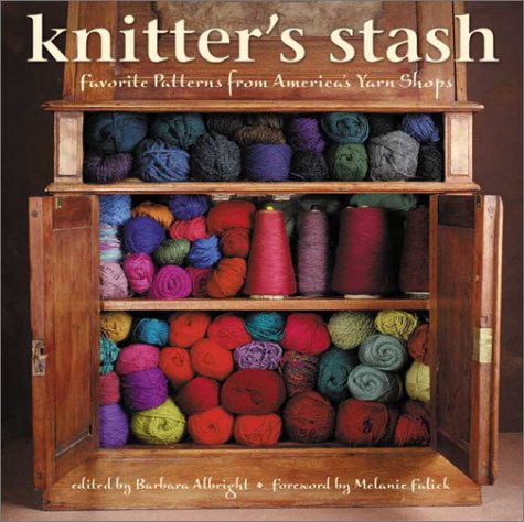 Knitter's Stash: Favorite Patterns from America's Yarn Shops by Barbara Albright