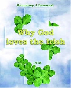 Why God Loves the Irish 1918 by J. Desmond Humphrey