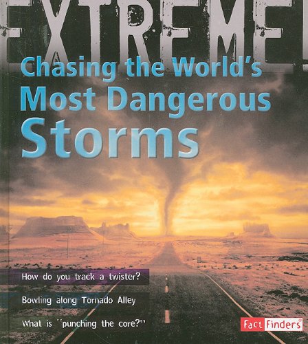 Chasing the World's Most Dangerous Storms (Extreme Explorations!) (Fact Finders: Extreme Explorations!) by Clive Gifford