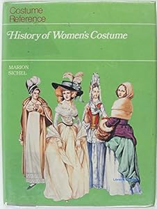 History of Women"s Costume ( Costume Reference ) by Marion Sichel