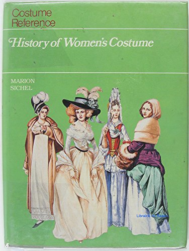 History of Women"s Costume ( Costume Reference ) by Marion Sichel
