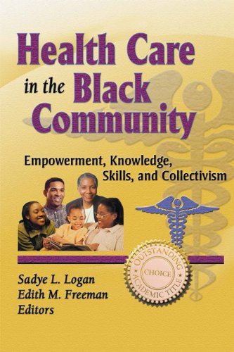 Health Care in the Black Community: Empowerment, Knowledge, Skills, and Collectivism (Haworth Social Work in Health Care) by Sadye Logan