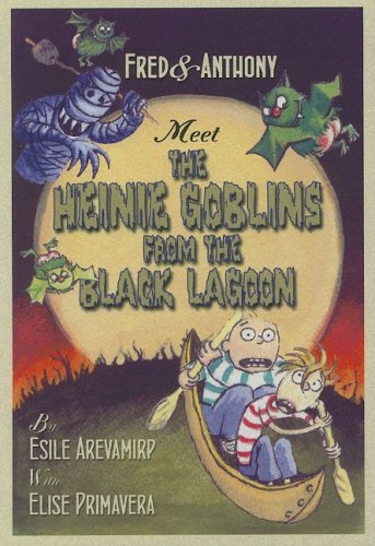 Fred & Anthony Meet the Heinie Goblins from the Black Lagoon (Fred and Anthony) by Elise Primavera