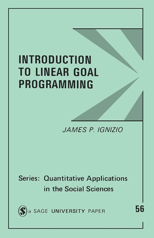 Introduction to Linear Goal Programming (Quantitative Applications in the Social Sciences) by James P. Ignizio