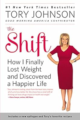 The Shift: How I Finally Lost Weight and Discovered a Happier Life