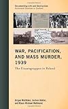 Juergen Matthaus et al., "War, Pacification and Mass Murder, 1939: The Einsatzgruppen in Poland" (Rowman and Littlefield, 2014)