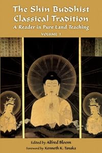 The Shin Buddhist Classical Tradition: A Reader in Pure Land Teaching: 1 (Treasures of the World's Religions)
