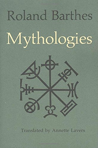 Mythologies: The Complete Edition, in a New Translation by Roland Barthes