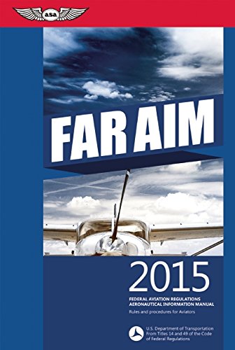 FAR/AIM 2015: Federal Aviation Regulations/Aeronautical Information Manual by Federal Aviation Administration (FAA)