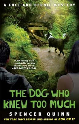 The Dog Who Knew Too Much: A Chet and Bernie Mystery (The Chet and Bernie Mystery Series Book 4)