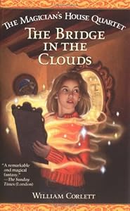 The Bridge in the Clouds (The Magician's House Series Volume 4)