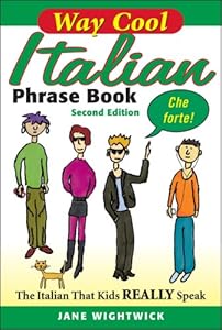 WAY-COOL ITALIAN PHRASEBOOK 2/E: The Italian that Kdis Really Speaks!