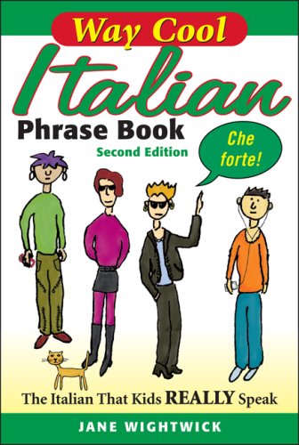 WAY-COOL ITALIAN PHRASEBOOK 2/E: The Italian that Kdis Really Speaks! by Jane Wightwick