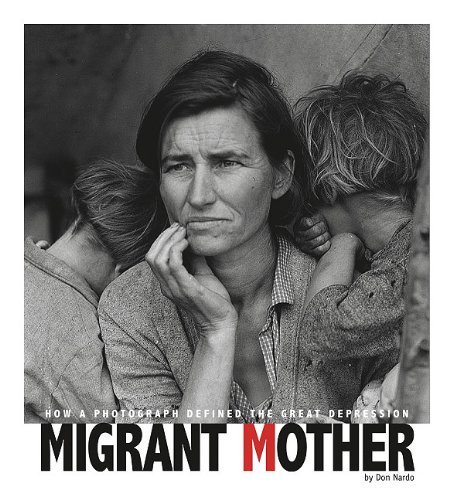 Migrant Mother: How a Photograph Defined the Great Depression by Don Nardo  ,