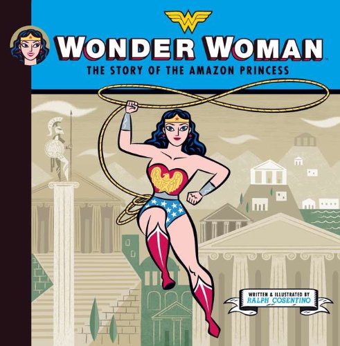 Wonder Woman: The Story of the Amazon Princess by Ralph Cosentino