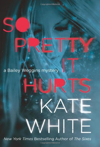So Pretty It Hurts by Kate White