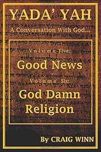 Yada' Yah: Volume Five: Good News ~ Volume Six: God Damn Religion by YADA