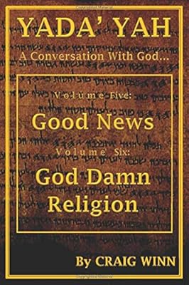 Yada' Yah: Volume Five: Good News ~ Volume Six: God Damn Religion