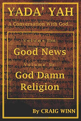 Yada' Yah: Volume Five: Good News ~ Volume Six: God Damn Religion by YADA