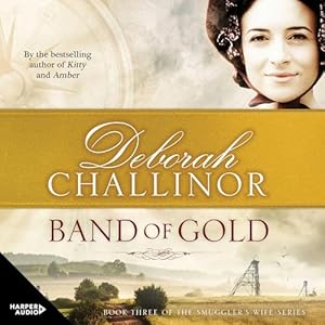 Band of Gold: Smuggler's Wife, Book 3 by Deborah Challinor