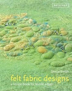 Felt Fabric Designs: A Sourcebook for Feltmakers