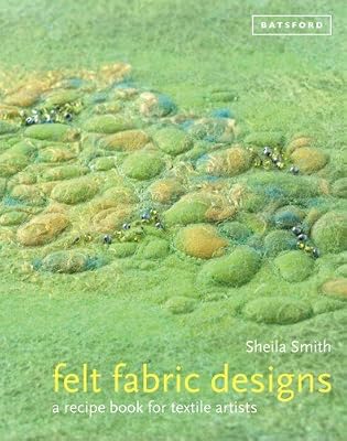 Felt Fabric Designs: A Sourcebook for Feltmakers