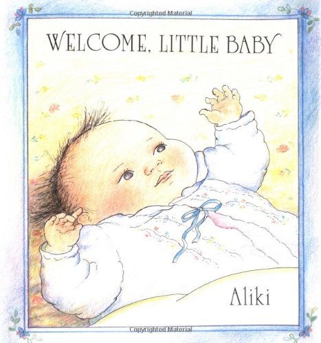 Welcome, Little Baby by Aliki