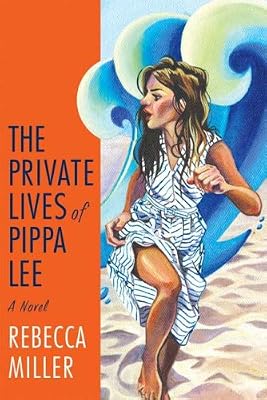 The Private Lives of Pippa Lee: A Novel