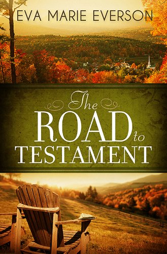 The Road to Testament by Eva Marie Everson