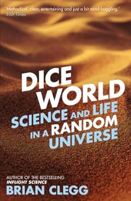 Dice World: Science and Life in a Random Universe