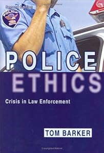 Police Ethics: Crisis in Law Enforcement