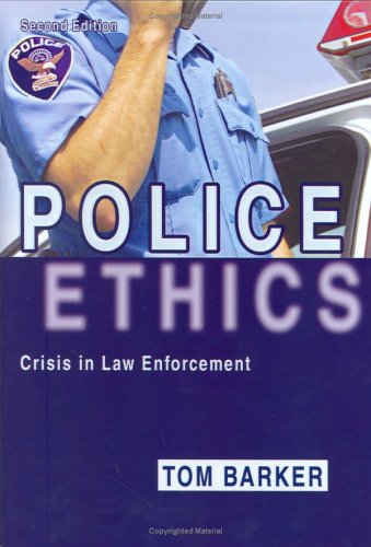 Police Ethics: Crisis in Law Enforcement by Tom Barker