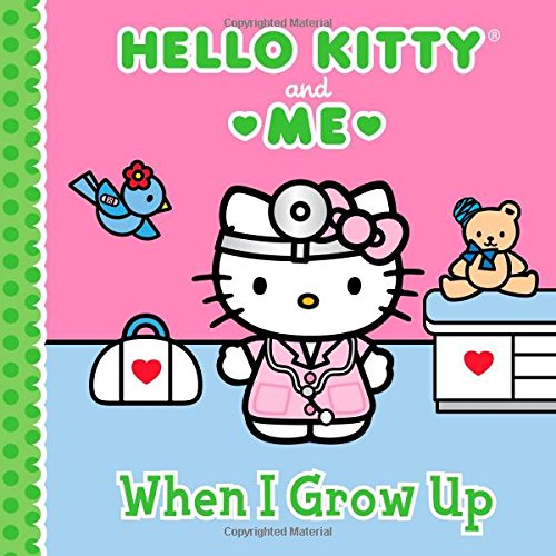 When I Grow Up: Hello Kitty &amp; Me by Sanrio